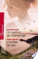 Un parfum de mensonge - L'invitée du bal (Harlequin Passions)