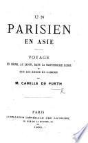 Un Parisien en Asie. Voyage en Chine, au Japon, etc