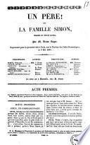Un pere! ou La famille Simon drame en trois actes par M. Victor Roger