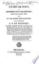 Un peu de tout, ou amusemens d'un Sexagénaire depuis 1807 jusqu'en 1816, etc