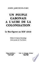 Un peuple gabonais à l'aube de la colonisation