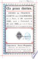 Un prince chrétien. Henri de France, comte de Chambord, né à Paris, le 29 septembre 1820, mort à Frohsdorf, le 24 août 1883, par le R. P. Emile Régnault, de la compagnie de Jésus