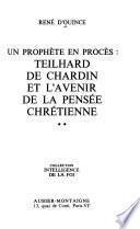 Un Prophète en procès: Teilhard de Chardin et l'avenir de la pensée chrétienne
