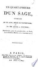 Un Quart-d'Heure d'un Sage, comédie en un acte, mêlée de vaudevilles, etc
