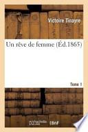Un Reve de Femme. Tome 1