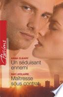 Un séduisant ennemi - Maîtresse sous contrat (Harlequin Passions)