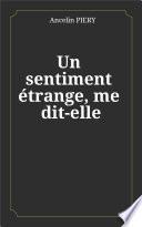 Un sentiment étrange, me dit-elle