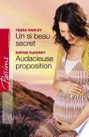 Un si beau secret - Audacieuse proposition (Harlequin Passions)