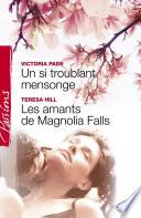 Un si troublant mensonge - Les amants de Magnolia Falls (Harlequin Passions)
