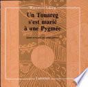 Un Touareg s'est marié à une Pygmée