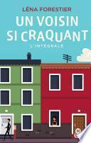 Un voisin si craquant : l'intégrale