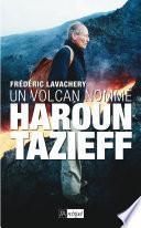 Un volcan nommé Haroun Tazieff
