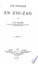 Un voyage en zig-zag, par J.-P. Faber ...