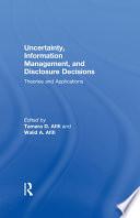 Uncertainty, Information Management, and Disclosure Decisions