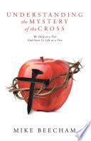 Understanding the Mystery of the Cross