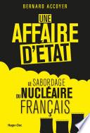 Une affaire d'état - Le sabordage du nucléaire français