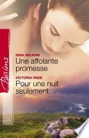 Une affolante promesse - Pour une nuit seulement (Harlequin Passions)