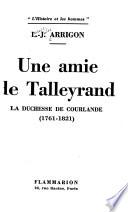 Une amie de Talleyrand, la duchesse de Courlande (1761-1l821)