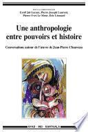 Une anthropologie entre pouvoirs et histoire. Conversations autour de l'oeuvre de Jean-Pierre Chauveau