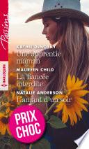 Une apprentie maman - La fiancée interdite - L'amant d'un soir