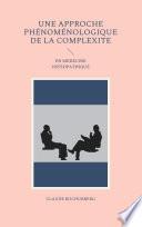 UNE APPROCHE PHÉNOMÉNOLOGIQUE DE LA COMPLEXITE