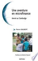 Une aventure en microfinance. Amret au Cambodge