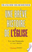 Une brève histoire de l'Église. Le cas français (IVe-XXIe siècles)