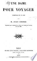 Une dame pour voyager. Vaudeville en 1 acte par Jules Cordier (pseud.)