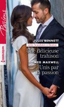 Une délicieuse trahison - Unis par la passion