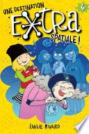 Une destination extra spatiale!