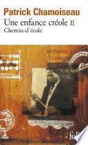 Une enfance créole (Tome 2) - Chemin-d'école