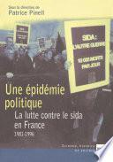 Une épidémie politique. La lutte contre le sida en France (1981-1996)