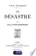 Une époque: Le désastre. -v. 2. Les troncons du glaive. -v. 3 Les braves gens. -v. 4. La Commune