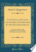 Une Famille d'Auteurs Aux Seizième, Dix-Septième Et Dix-Huitième Siècles