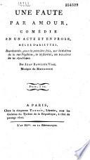 Une faute par amour : comédie en un acte et en prose, mêlée d'ariettes, représentée pour la première fois sur le théâtre de la rue Feydeau, le 27 floréal an troisième... par Jean-Baptiste Vial, Musique de Mengozzi...