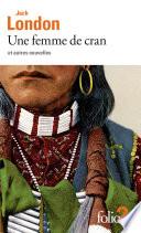 Une femme de cran et autres nouvelles