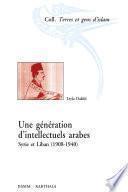 Une génération d'intellectuels arabes. Syrie et Liban (1908-1940)