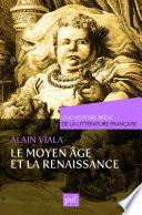 Une histoire brève de la littérature française. Moyen Âge et Renaissance