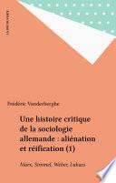 Une histoire critique de la sociologie allemande : aliénation et réification (1)