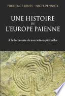 Une histoire de l'Europe païenne - A la découverte de nos racines spirituelles