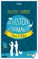 Une histoire de l'humanité, tome 1 et fin
