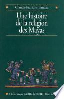 Une histoire de la religion des Mayas