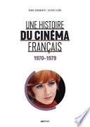 Une histoire du cinéma français (1970-1979)