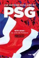 Une histoire populaire du PSG - 1970-2020 : 50 ansde passion