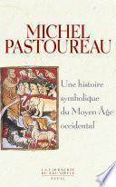 Une histoire symbolique du Moyen Age occidental