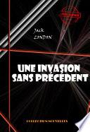 Une invasion sans précédent [édition intégrale revue et mise à jour]