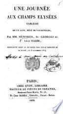 Une Journée aux Champs Élysées, tableau en un acte, mêlé de vaudeville, par Ménissier, St.-Georges et Léon Rabbe, etc