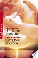 Une liaison orageuse - Cette folle attirance (Harlequin Passions)