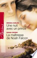 Une nuit avec un prince - La maîtresse de Noah Falcon (Harlequin Passions)