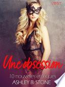 Une obsession - 10 nouvelles érotiques